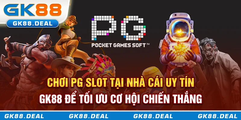 Chơi PG Slot tại nhà cái uy tín GK888 để tối ưu cơ hội chiến thắng Chơi PG Slot tại nhà cái uy tín GK888 để tối ưu cơ hội chiến thắng